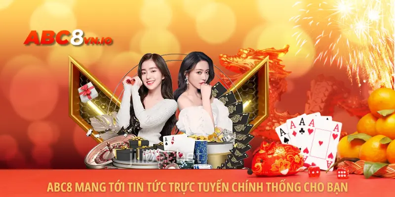 ABC8 | Link Vào Trang Chủ Abc8.com - Đăng Ký Nhận 888K ABC8 mang tới tin tức trực tuyến chính thống cho bạn