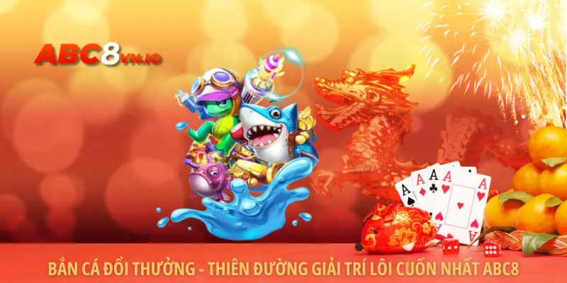 ABC8 | Link Vào Trang Chủ Abc8.com - Đăng Ký Nhận 888K Bắn cá đổi thưởng - thiên đường giải trí lôi cuốn nhất ABC8
