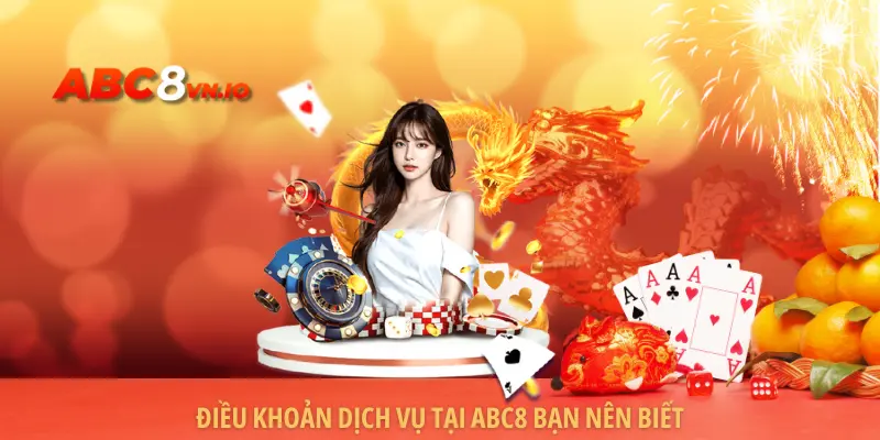 ABC8 | Link Vào Trang Chủ Abc8.com - Đăng Ký Nhận 888K Điều khoản dịch vụ tại ABC8 bạn nên biết