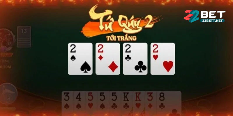 Cách Đánh Tứ Quý Thắng Lớn 22Bet – Bí Kíp Làm Chủ Ván Bài Làm Chủ Tứ Quý – Cách Đánh Khiến Đối Thủ Không Kịp Trở Tay