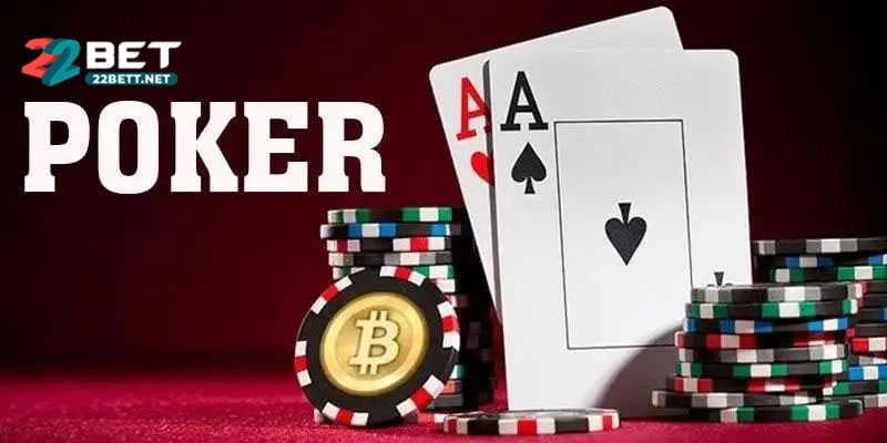 Luật Chơi Poker 22Bet: Hướng Dẫn Cơ Bản Chi Tiết Cho Người Mới Luật Chơi Poker Online – Hiểu Đúng Trước Khi Đặt Cược Thật
