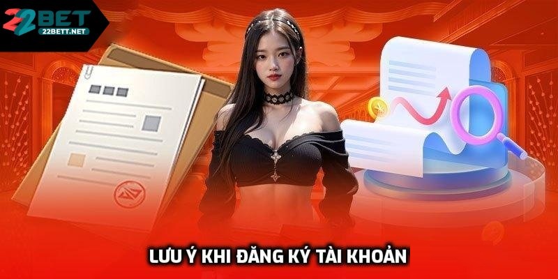 Lưu ý khi đăng ký tài khoản 22bet