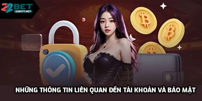 Những thông tin liên quan đến tài khoản và bảo mật