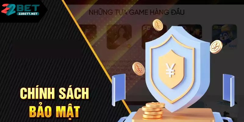 Vì sao lại có điều khoản bảo mật 22bet