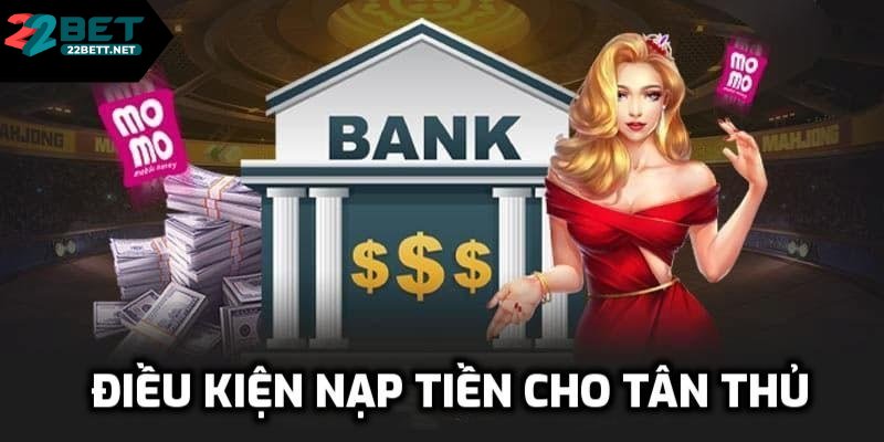 Yêu cầu cần có để nạp & rút tiền